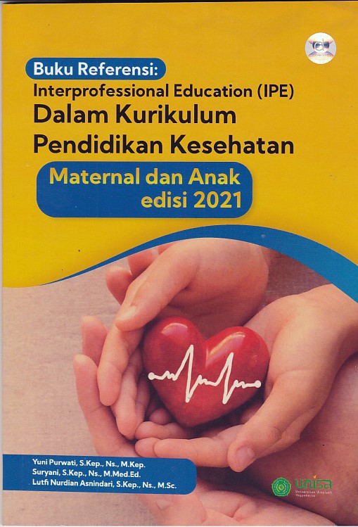 Buku Referensi: Interprofessional Education (IPE) dalam Kurikulum Pendidikan Kesehatan Maternal dan Anak edisi 2021